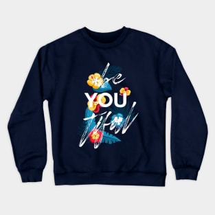 Be You Tiful Positive Charming Inspirational Tee Crewneck Sweatshirt